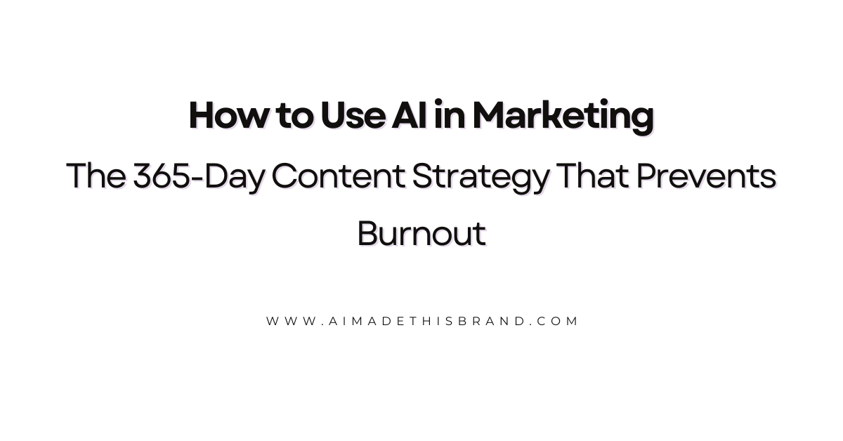 How to Use AI in Marketing: The 365-Day Content Strategy That Prevents Burnout