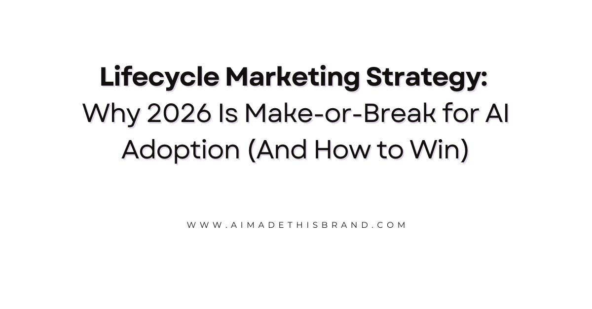 Lifecycle Marketing Strategy: Why 2026 Is Make-or-Break for AI Adoption (And How to Win)